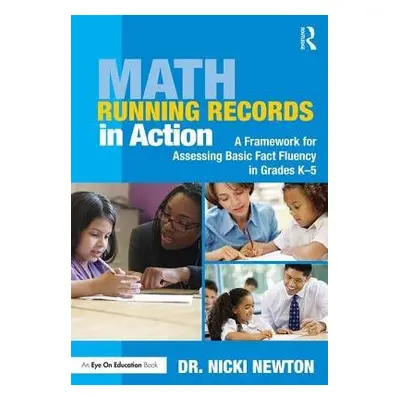 Math Running Records in Action - Newton, Nicki (Newton Educational Consulting, USA)