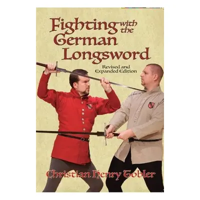 Fighting with the German Longsword - Tobler, Christian