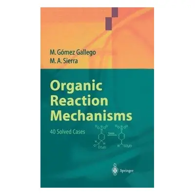 Organic Reaction Mechanisms - Gomez Gallego, Mar a Sierra, Miguel A.