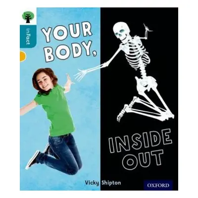 Oxford Reading Tree inFact: Level 9: Your Body, Inside Out - Shipton, Vicky