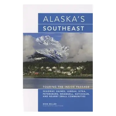 Alaska's Southeast - Miller, Mike