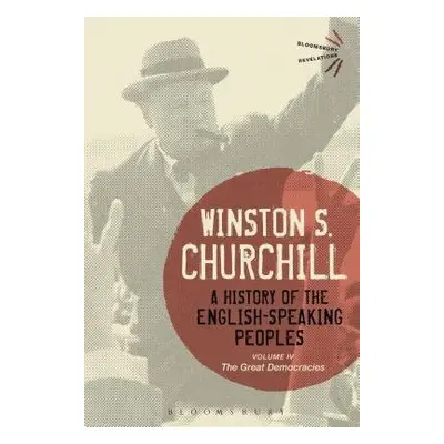 History of the English-Speaking Peoples Volume IV - Churchill, Sir Sir Winston S.