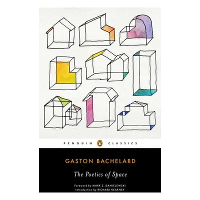 Poetics of Space - Bachelard, Gaston