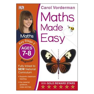 Maths Made Easy: Beginner, Ages 7-8 (Key Stage 2) - Vorderman, Carol