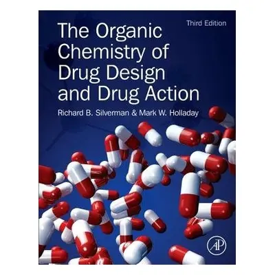 Organic Chemistry of Drug Design and Drug Action - Silverman, Richard B. (Northwestern Universit