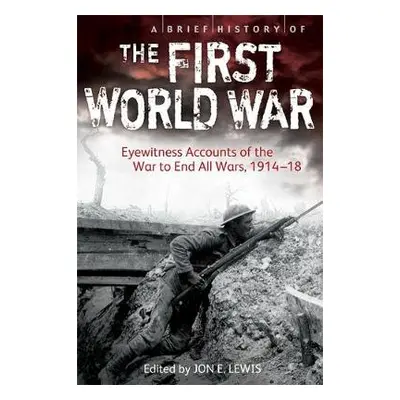 Brief History of the First World War - Lewis, Jon E.