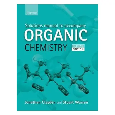 Solutions Manual to accompany Organic Chemistry - Clayden, Jonathan (University of Manchester) a