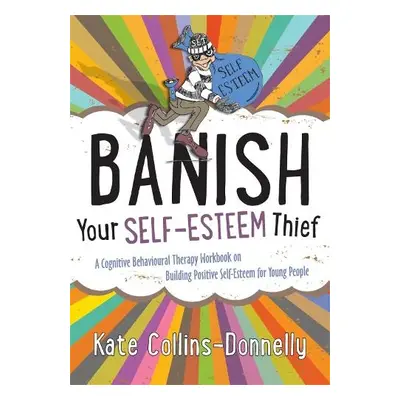 Banish Your Self-Esteem Thief - Collins-Donnelly, Kate