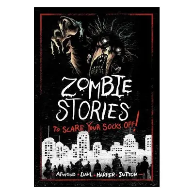 Zombie Stories to Scare Your Socks Off! - Harper, Benjamin a Dahl, Michael (Author) a Atwood, Me