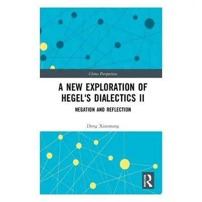 New Exploration of Hegel's Dialectics II - Xiaomang, Deng