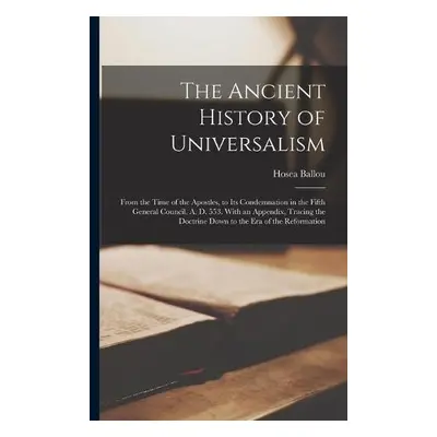 Ancient History of Universalism - Ballou, Hosea 1796-1861