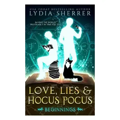 Love, Lies, and Hocus Pocus Beginnings - Sherrer, Lydia