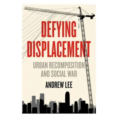 Defying Displacement - Lee, Andrew