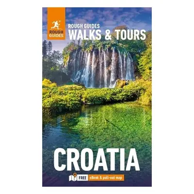 Rough Guides Walks and Tours Croatia: Top 15 Itineraries for Your Trip: Travel Guide with eBook 