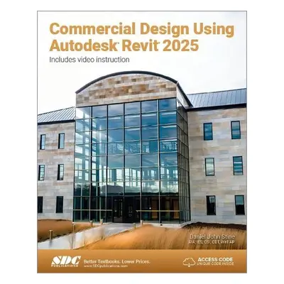 Commercial Design Using Autodesk Revit 2025 - Stine, Daniel John