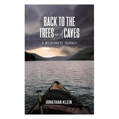 Back to the Trees and Caves - Klein, Jonathan