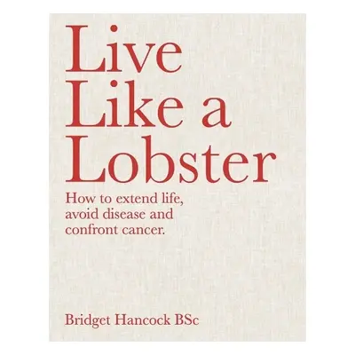 Live Like a Lobster - Hancock, Bridget