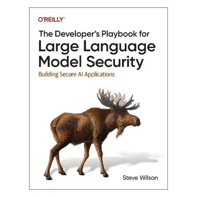 Developer's Playbook for Large Language Model Security - Wilson, Steve