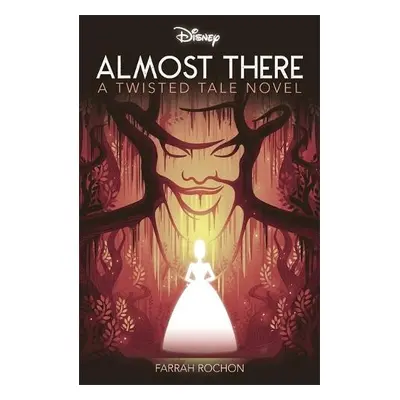 Disney Princess and the Frog: Almost There - Rochon, Farrah