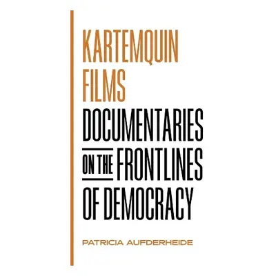 Kartemquin Films - Aufderheide, Patricia