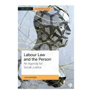 Labour Law and the Person - Rodgers, Lisa (University of Leicester)