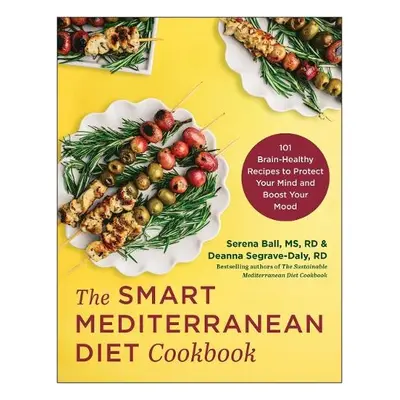 Smart Mediterranean Diet Cookbook - Ball, Serena, MS, RD a Segrave-Daly, Deanna