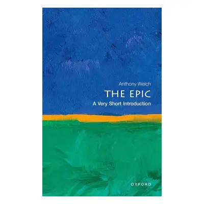 Epic: A Very Short Introduction - Welch, Anthony (Associate Professor of English,, Associate Pro