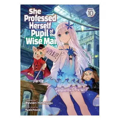 She Professed Herself Pupil of the Wise Man (Light Novel) Vol. 10 - Ryusen Hirotsugu