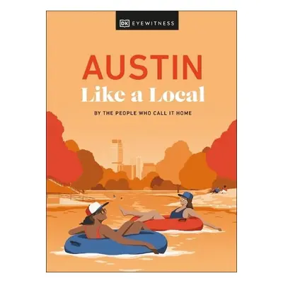 Austin Like a Local - Marland, Kenza a Clark, Michael a Kenny, Stuart a Robinson-Burns, Xandra a