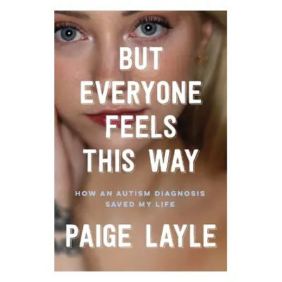 But Everyone Feels This Way - Layle, Paige