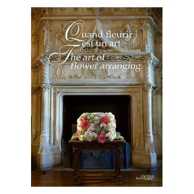 Art of Flower Arranging - Colleu-Dumont, Chantal