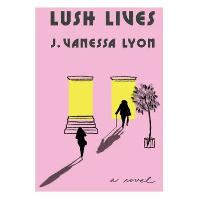 Lush Lives - Lyon, J. Vanessa