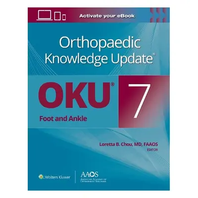 Orthopaedic Knowledge Update®: Foot and Ankle 7 Print + Ebook - Chou, Loretta B.