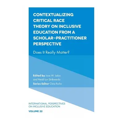 Contextualizing Critical Race Theory on Inclusive Education from A Scholar-Practitioner Perspect