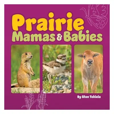 Prairie Mamas and Babies - Tekiela, Stan