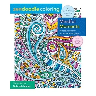 Zendoodle Coloring: Mindful Moments - Muller, Deborah