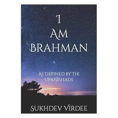 I Am Brahman - Virdee, Sukhdev