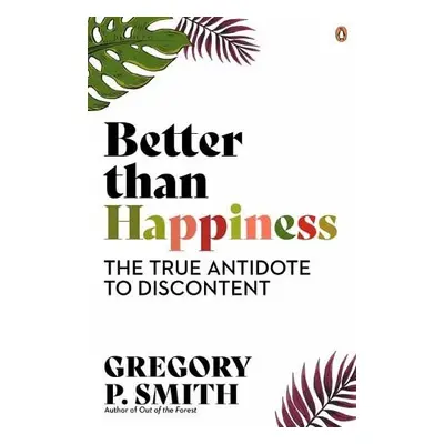 Better than Happiness - Smith, Gregory