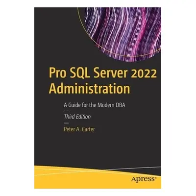 Pro SQL Server 2022 Administration - Carter, Peter A.