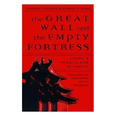 Great Wall and the Empty Fortress - Nathan, Andrew J. a Ross, Robert S.