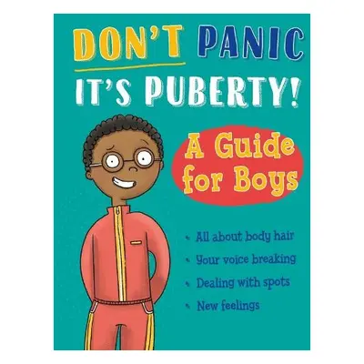 Don't Panic, It's Puberty!: A Guide for Boys