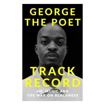 Track Record: Me, Music, and the War on Blackness - Poet, George the