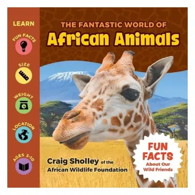 Fantastic World of African Animals - Sholley, Craig