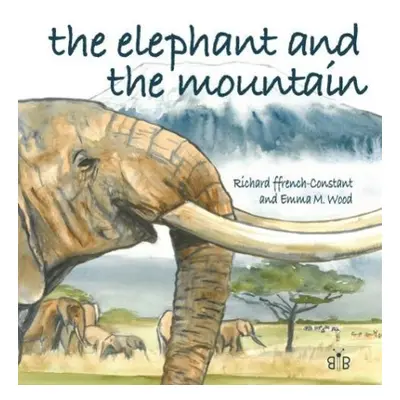 Elephant and the Mountain - Ffrench-Constant, Richard H.