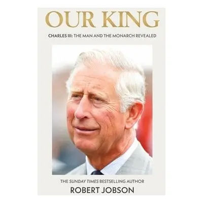 Our King: Charles III - Jobson, Robert