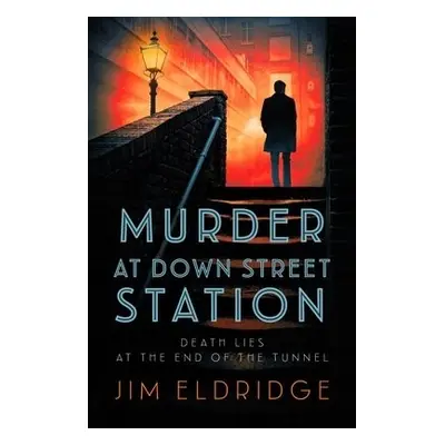 Murder at Down Street Station - Eldridge, Jim