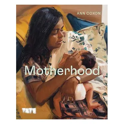 Motherhood - Coxon, Ann