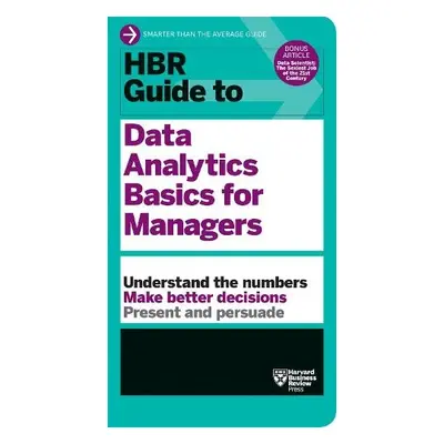 HBR Guide to Data Analytics Basics for Managers (HBR Guide Series) - Harvard Business Review