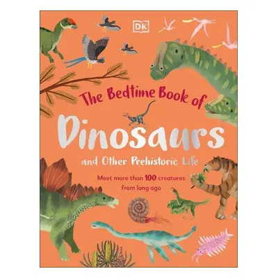 Bedtime Book of Dinosaurs and Other Prehistoric Life - Lomax, Dean