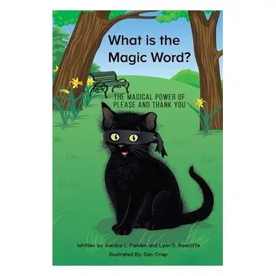 What is the Magic Word? - Fielden, Sandra L. a Radcliffe, Lynn D.